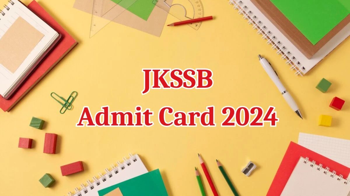 JKSSB Admit Card 2024 Released @ jkssb.nic.in Download Junior Assistant and Other Posts Admit Card Here - 16 May 2024