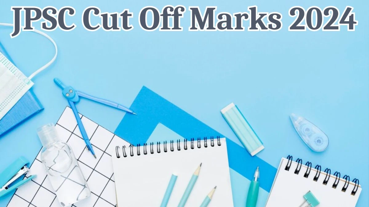 JPSC Cut Off Marks 2024 has been released: Check Medical Officer Cutoff Marks here jpsc.gov.in - 22 May 2024