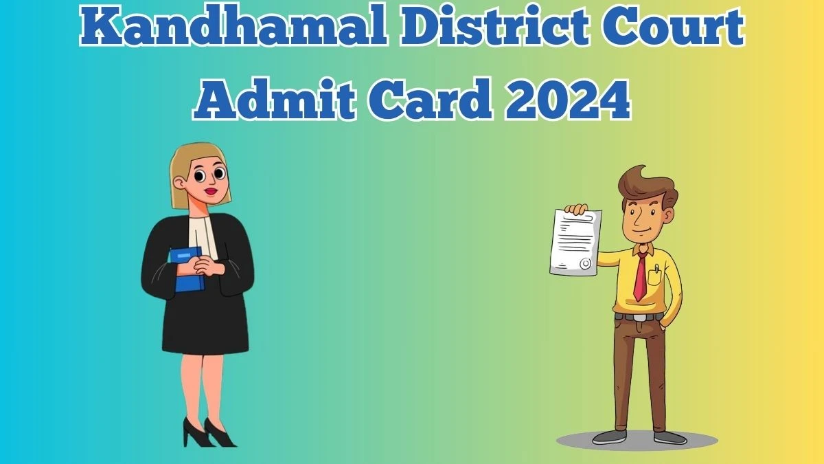 Kandhamal District Court Admit Card 2024 will be released Junior Clerk and Other Posts Check Exam Date, Hall Ticket kandhamal.dcourts.gov.in - 25 May 2024