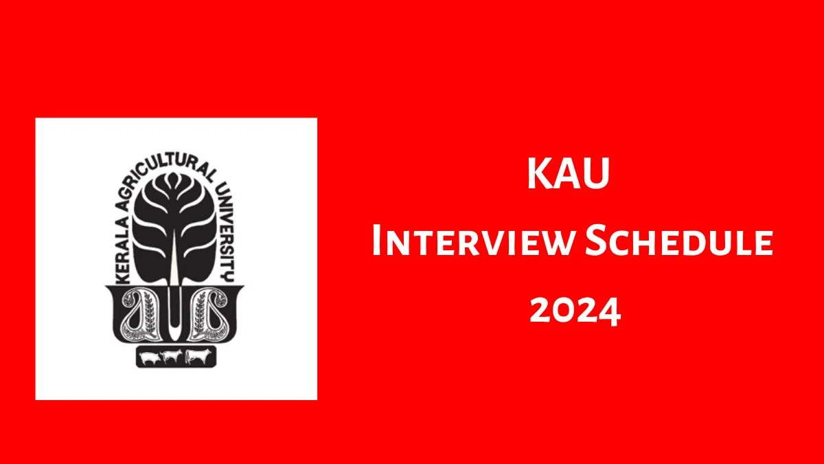KAU Interview Schedule 2024 (out) Check 10-06-2024 for Young Professional-I Posts at kau.in - 27 May 2024