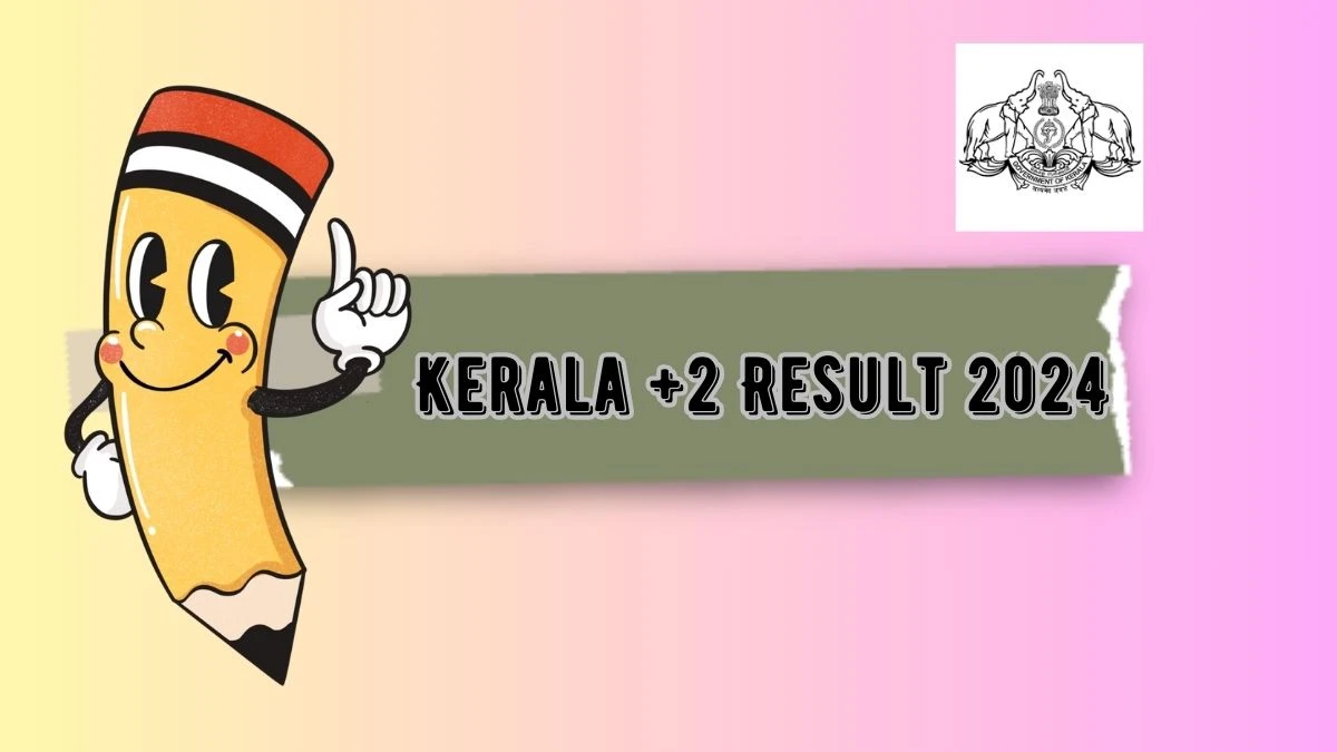 Kerala +2 Result 2024(Announced) at dhsekerala.gov.in Link Details Here