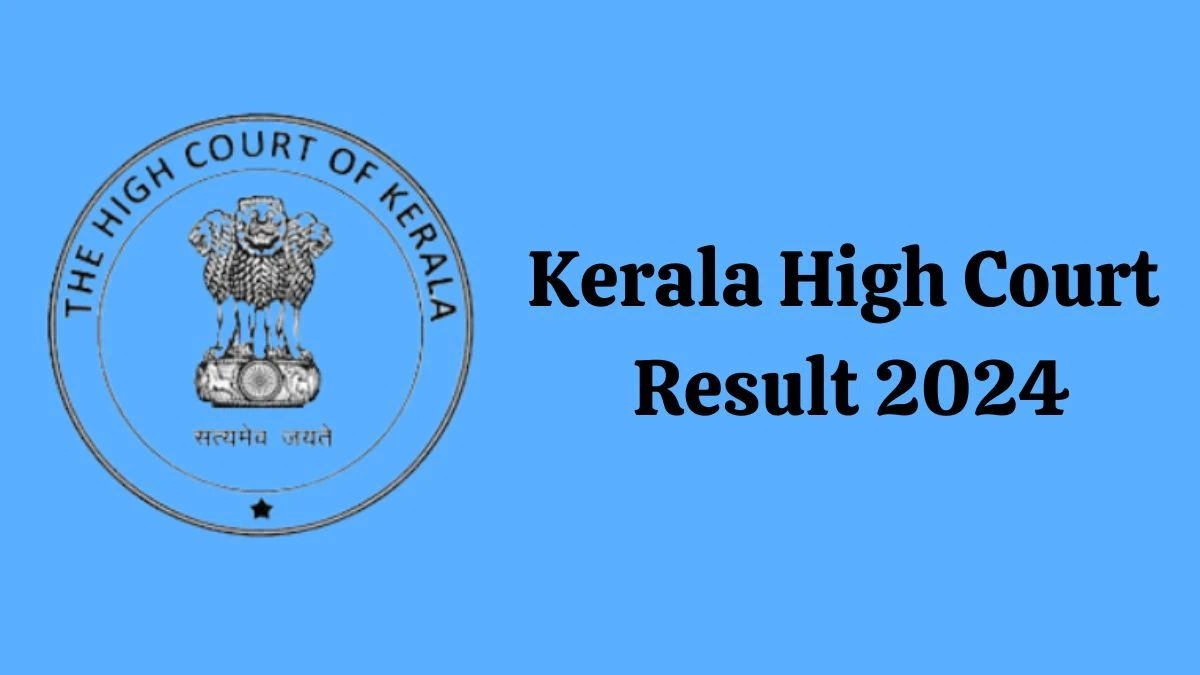 Kerala High Court Office Attendant Result 2024 Announced Download Kerala High Court Result at highcourt.kerala.gov.in - 22 May 2024