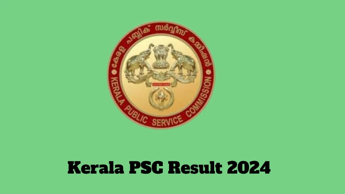 Kerala PSC Police Constable Result 2024 Announced Download Kerala PSC Result at keralapsc.gov.in - 24 May 2024