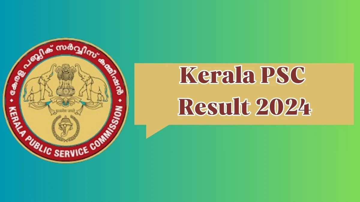 Kerala PSC Result 2024 Announced. Direct Link to Check Kerala PSC Assistant Professor Result 2024 keralapsc.gov.in - 09 May 2024