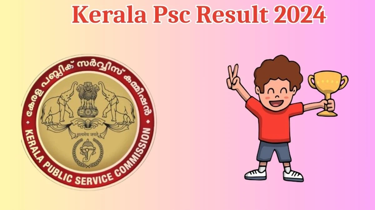 Kerala Psc Result 2024 Announced. Direct Link to Check Kerala Psc Ayurveda Therapist Result 2024 keralapsc.gov.in - 17 May 2024