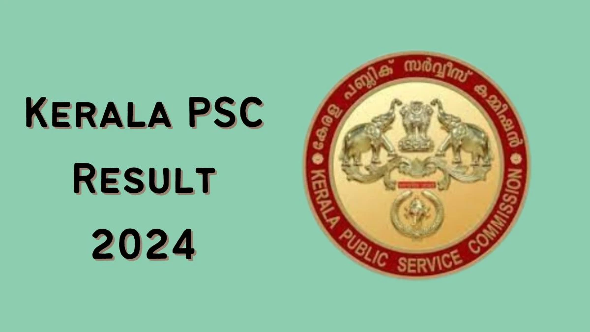 Kerala PSC Result 2024 Announced. Direct Link to Check Kerala PSC Boiler Attendant Result 2024 keralapsc.gov.in - 27 May 2024