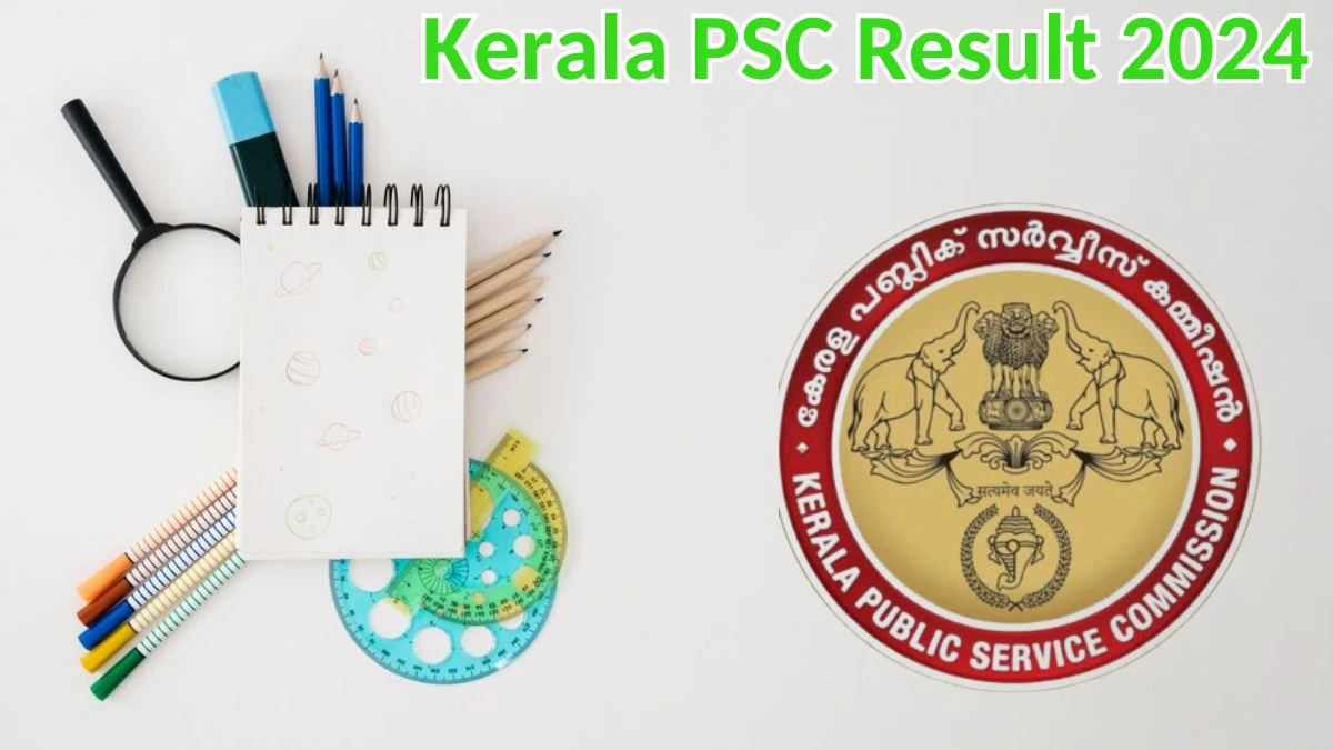 Kerala PSC Result 2024 Announced. Direct Link to Check Kerala PSC Caretaker Result 2024 keralapsc.gov.in - 24 May 2024