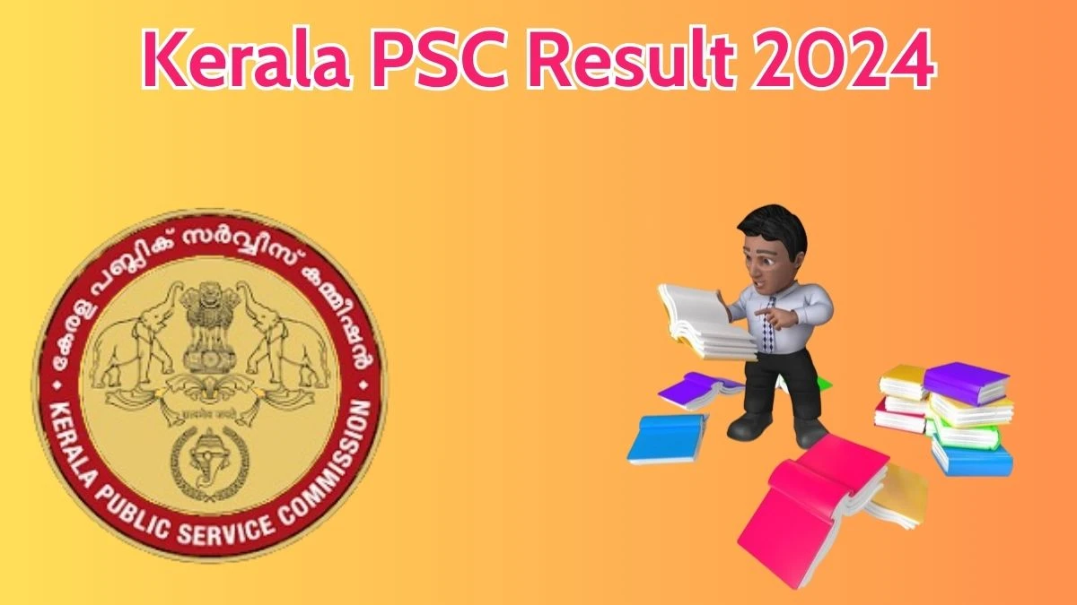 Kerala PSC Result 2024 Announced. Direct Link to Check Kerala PSC  Forest Driver Result 2024 keralapsc.gov.in - 07 May 2024