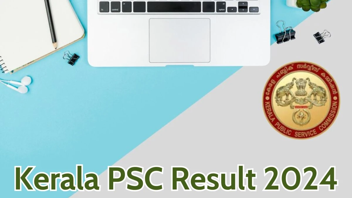 Kerala PSC Result 2024 Announced. Direct Link to Check Kerala PSC Peon/Watchman Result 2024 keralapsc.gov.in - 10 May 2024
