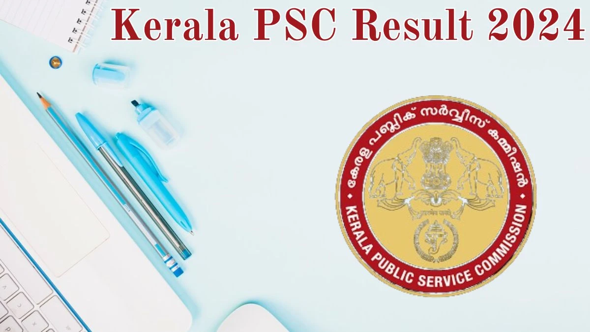 Kerala PSC Result 2024 Announced. Direct Link to Check Kerala PSC Pharmacist Result 2024 keralapsc.gov.in - 31 May 2024