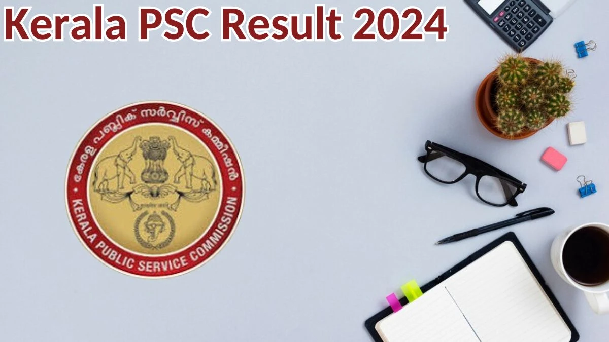 Kerala PSC Result 2024 Announced. Direct Link to Check Kerala PSC Staff Nurse Grade-II  Result 2024 keralapsc.gov.in - 11 May 2024