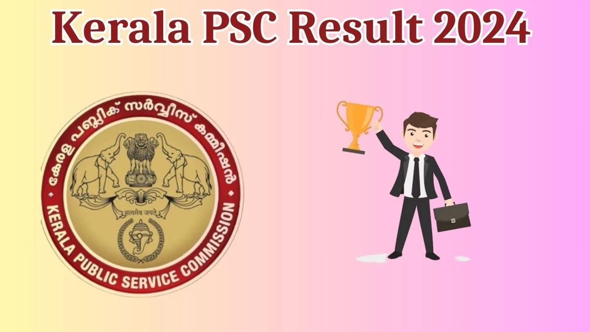 Kerala PSC Result 2024 Announced. Direct Link to Check Kerala PSC Tractor Driver Result 2024 keralapsc.gov.in - 17 May 2024