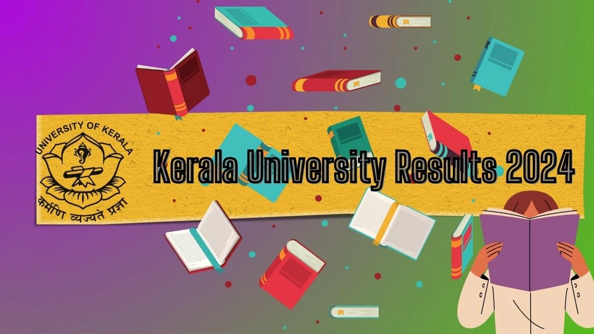 Kerala University Results 2024 (Out) @ keralauniversity.ac.in Check Sixth Sem B.A (Cbcss) Result 2024