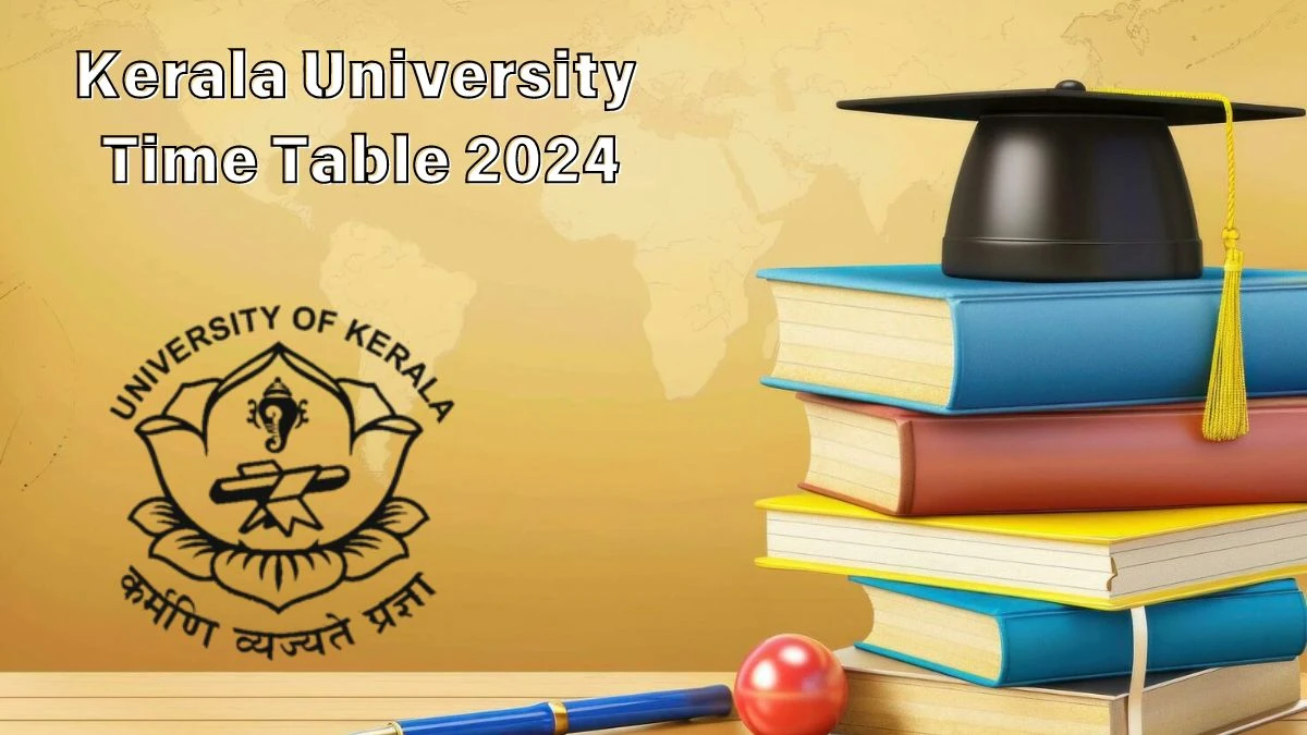 Kerala University Time Table 2024 (Declared) @ keralauniversity.ac.in Details Here
