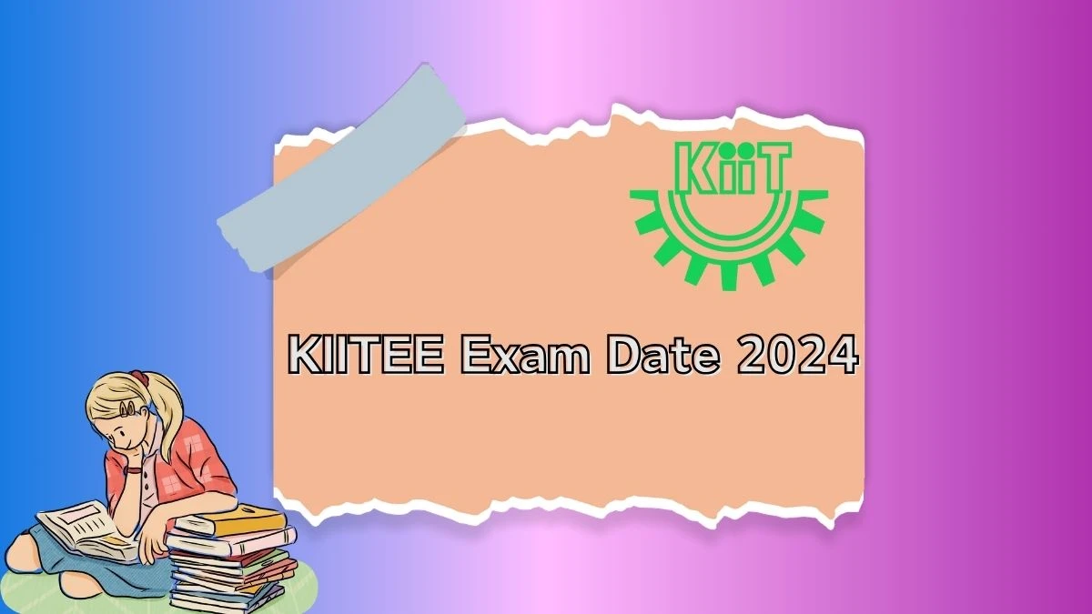 KIITEE Exam Date 2024 (Released) @ kiitee.kiit.ac.in Check Exam Date, Link Details Here