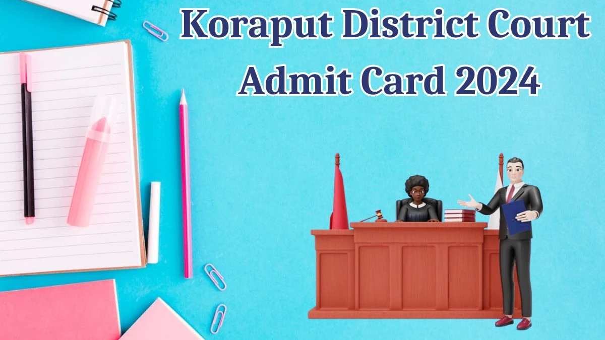 Koraput District Court Admit Card 2024 will be released Junior Clerk/ Copyist and Stenographer Check Exam Date, Hall Ticket koraput.dcourts.gov.in - 22 May 2024