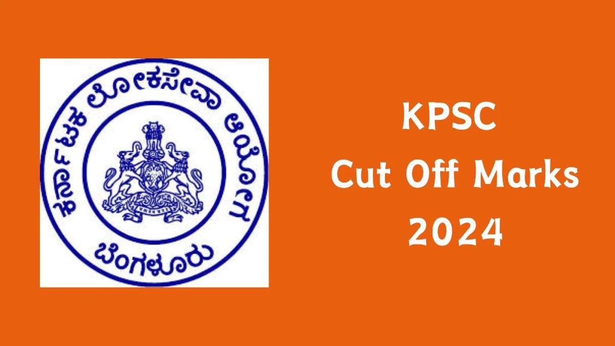 KPSC Cut Off Marks 2024 has released: Check Medical Officer Cut off Marks here kpsc.kar.nic.in - 29 May 2024