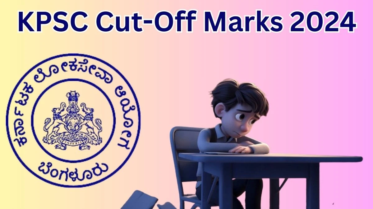 KPSC Cut-Off Marks 2024 have been released: Check Fitter Cutoff Marks here kpsc.kar.nic.in - 13 May 2024