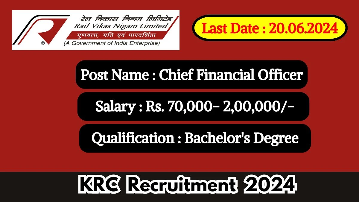 KRC Recruitment 2024 Apply for Chief Financial Officer KRC Vacancy at rvnl.org