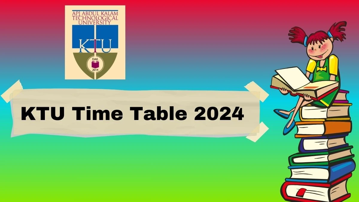 KTU Time Table 2024 (Announced) at ktu.edu.in Download KTU Date Sheet for M.Tech S1 (S,FE) Examinations Details Here