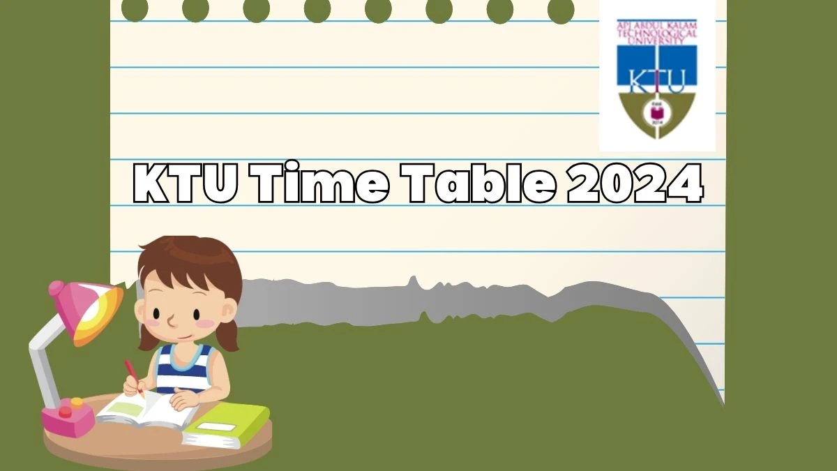 KTU Time Table 2024 (OUT) ktu.edu.in Download KTU Date Sheet for B.Tech S8 (R,S) Details Here