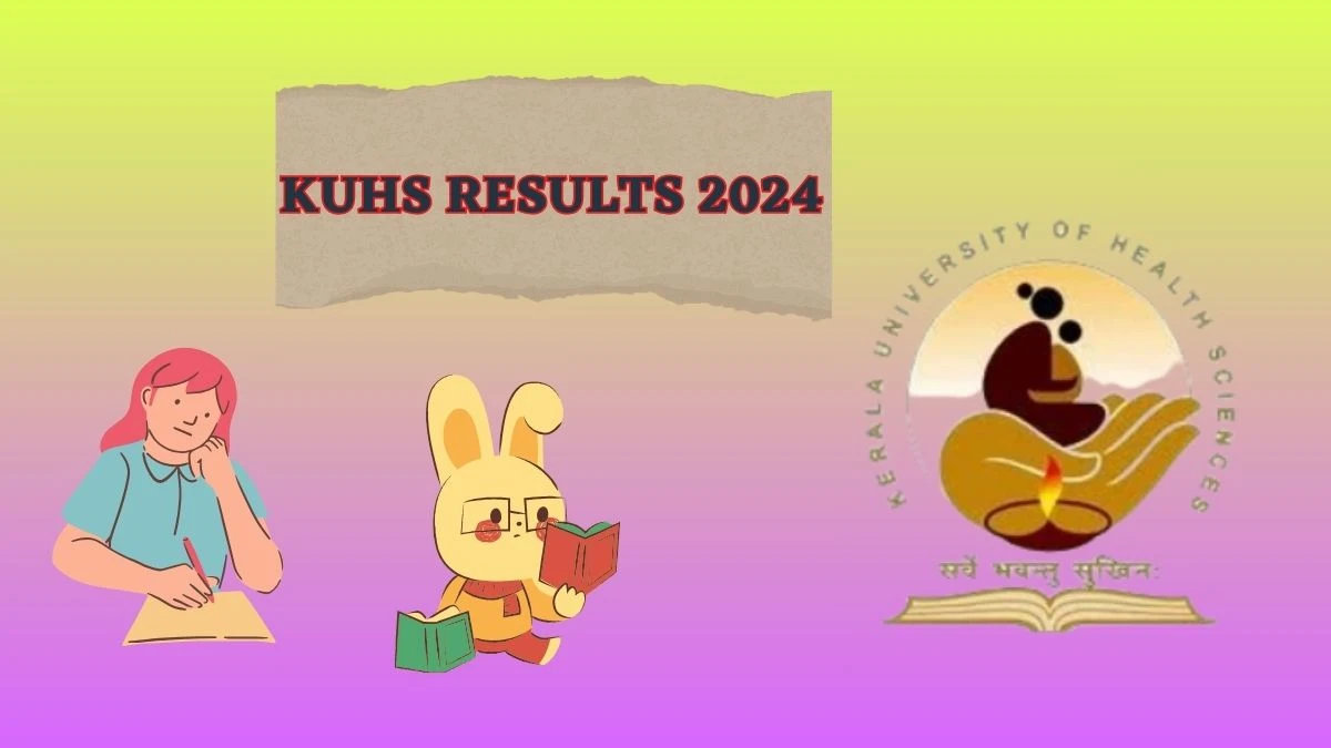 KUHS Results 2024 (Out) at kuhs.ac.in Check Bsms Degree (2016 Scheme) Result 2024