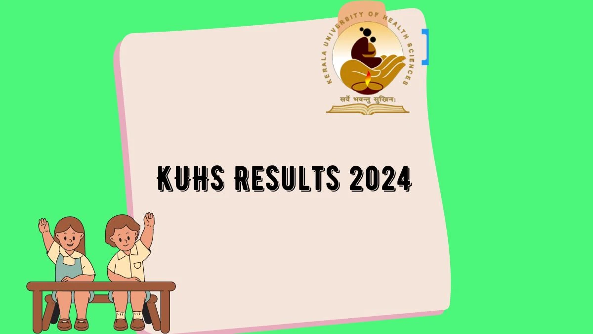 KUHS Results 2024 (Out) at kuhs.ac.in Check4th Sem BSC Nursing degree Reg Result 2024