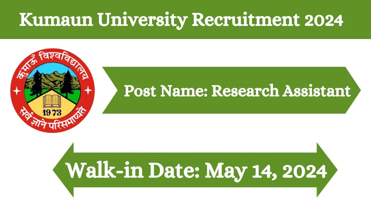 Kumaun University Recruitment 2024 Walk-In Interviews for Research Assistant on May 14, 2024
