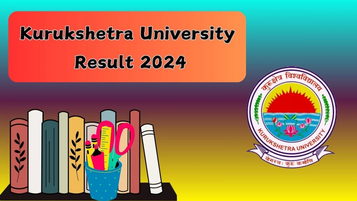 Kurukshetra University Result 2024 (Announced) at kuk.ac.in Link Here