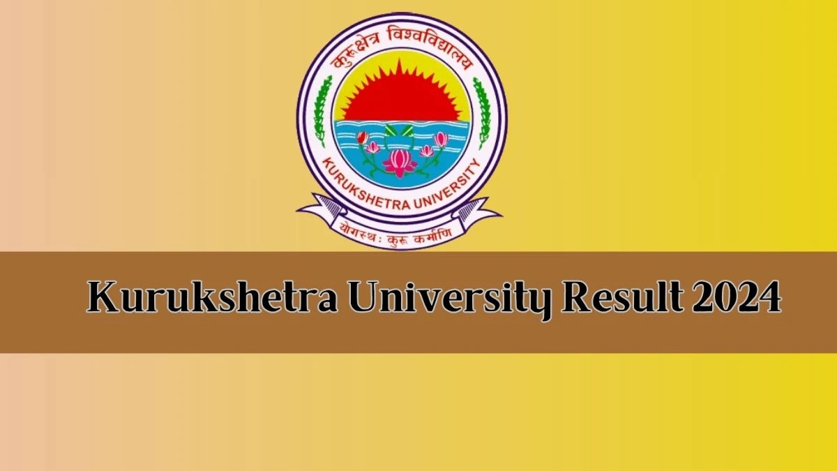 Kurukshetra University Result 2024 (Released) at kuk.ac.in Check And Download PDF Here