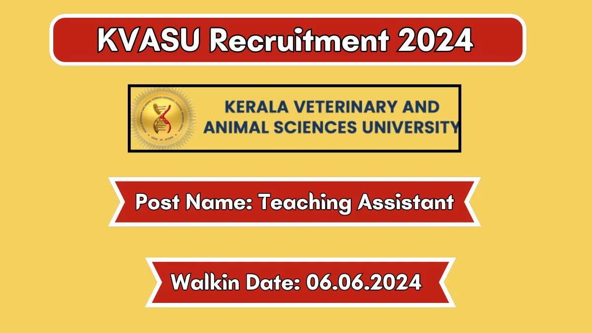 KVASU Recruitment 2024 Walk-In Interviews for Teaching Assistant on 06/06/2024