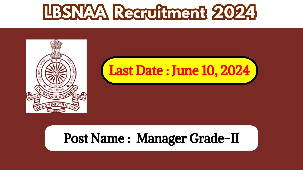 LBSNAA Recruitment 2024 - Latest Manager Grade-II Vacancies on June 10, 2024