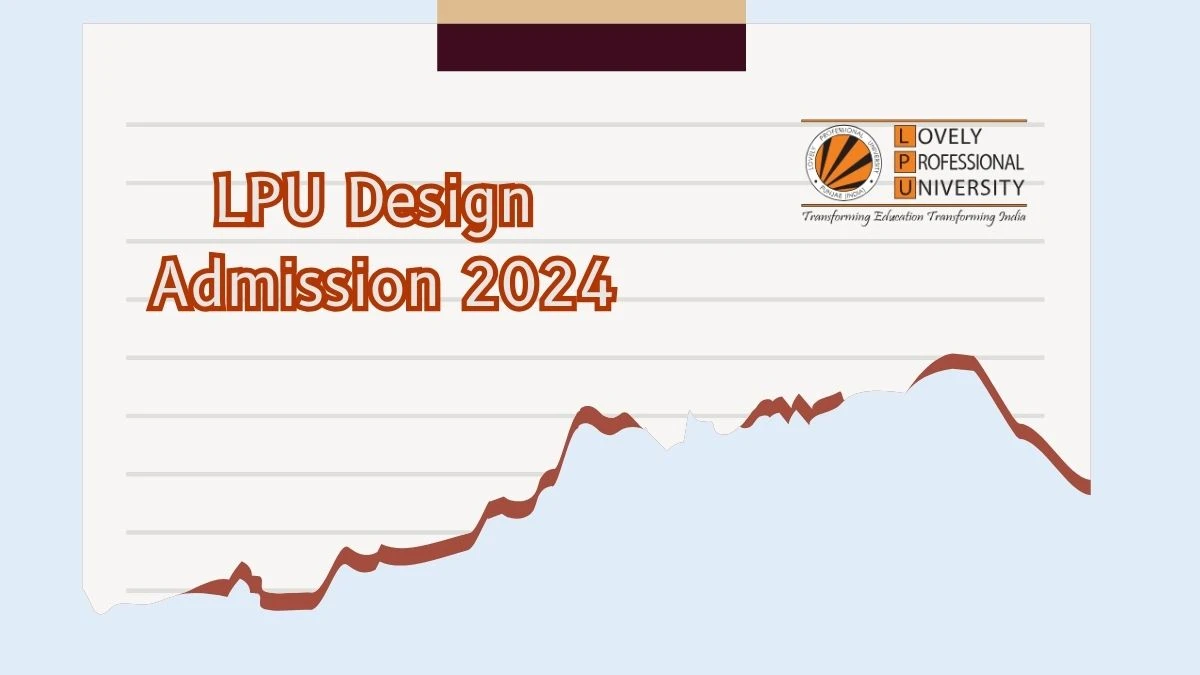 LPU Design Admission 2024 at lpu.in Check Eligibility, Process and admission Process Details Here