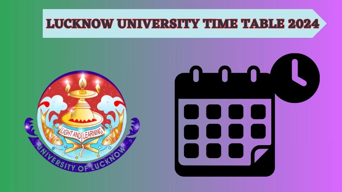 Lucknow University Time Table 2024 (Declared) lkouniv.ac.in Download Date Sheet for B.A. (Hon) 2024 Details Here