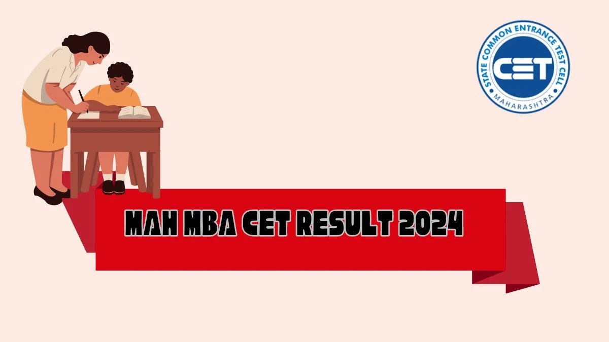 MAH MBA CET Result 2024 (Link Out Soon) at cetcell.mahacet.org Exam Details Here