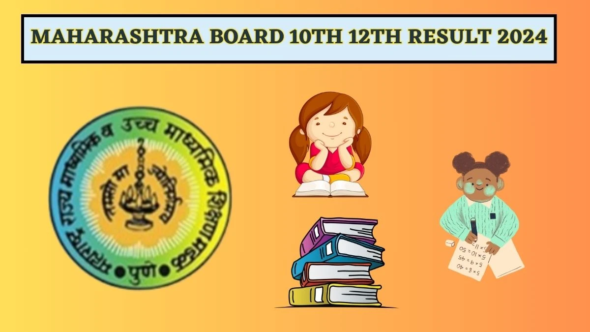 Maharashtra Board 10th 12th Result 2024 (Soon) mahahsscboard.in Check Details Here