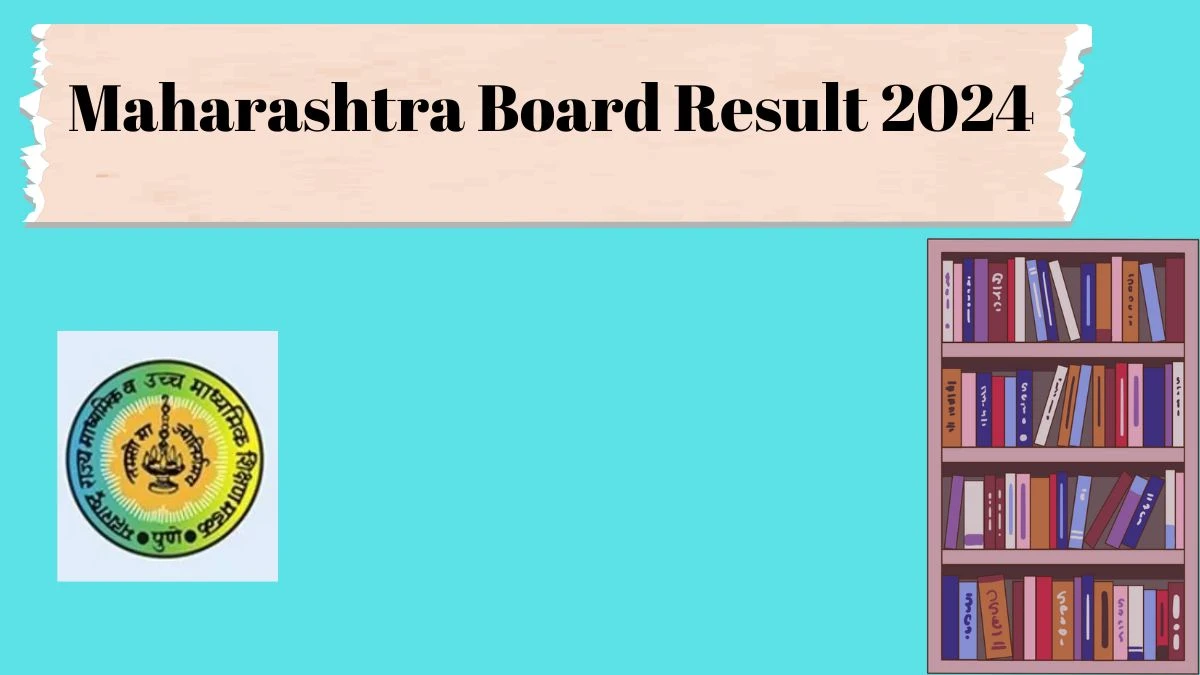Maharashtra Board Result 2024 (Soon) mahahsscboard.in Check Details Here