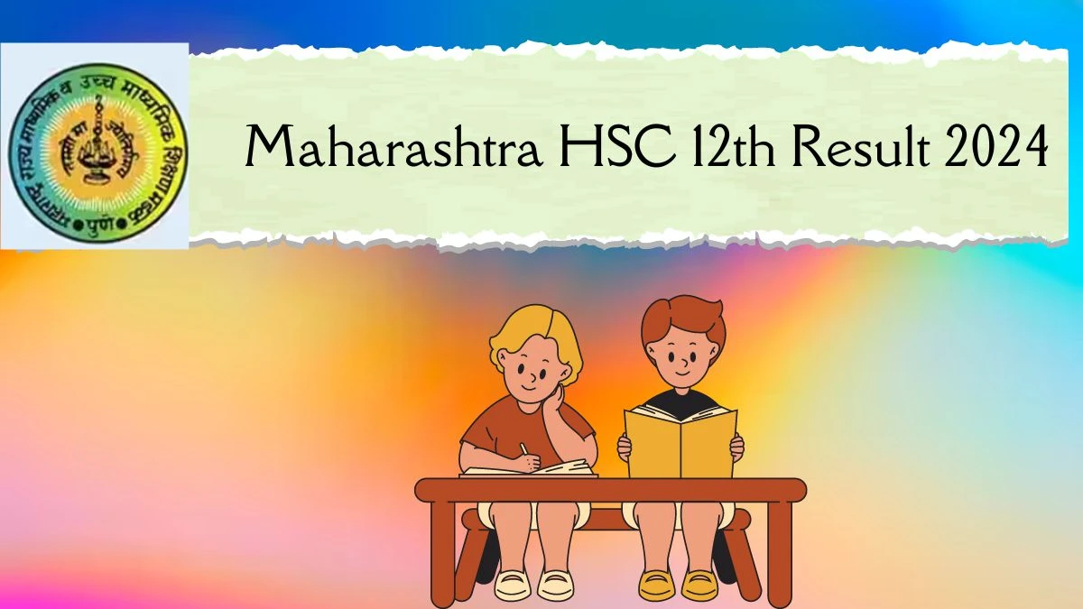 Maharashtra HSC 12th Result 2024 @ mahahsscboard.in Link Out Soon