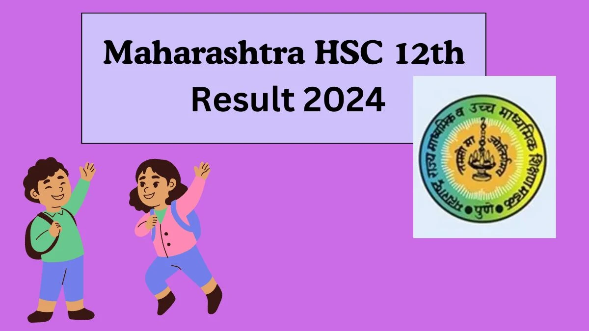 Maharashtra HSC 12th Result 2024 (Out Soon) @ mahahsscboard.in Link Updates Here
