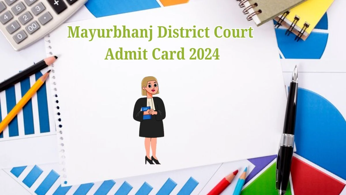 Mayurbhanj District Court Admit Card 2024 will be released Junior Clerk and Other Posts Check Exam Date, Hall Ticket mayurbhanj.dcourts.gov.in - 28 May 2024