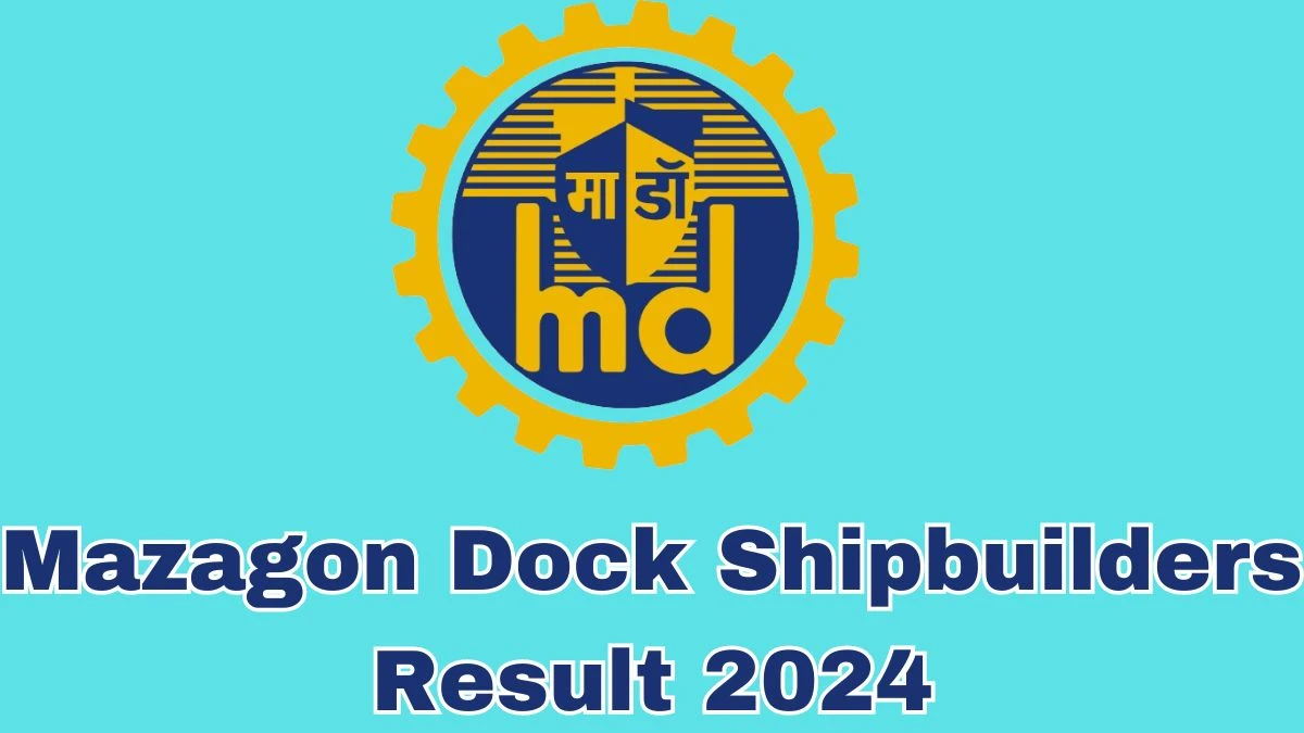 Mazagon Dock Shipbuilders Result 2024 Announced. Direct Link to Check Mazagon Dock Shipbuilders Senior Engineer Result 2024 mazagondock.in - 30 May 2024