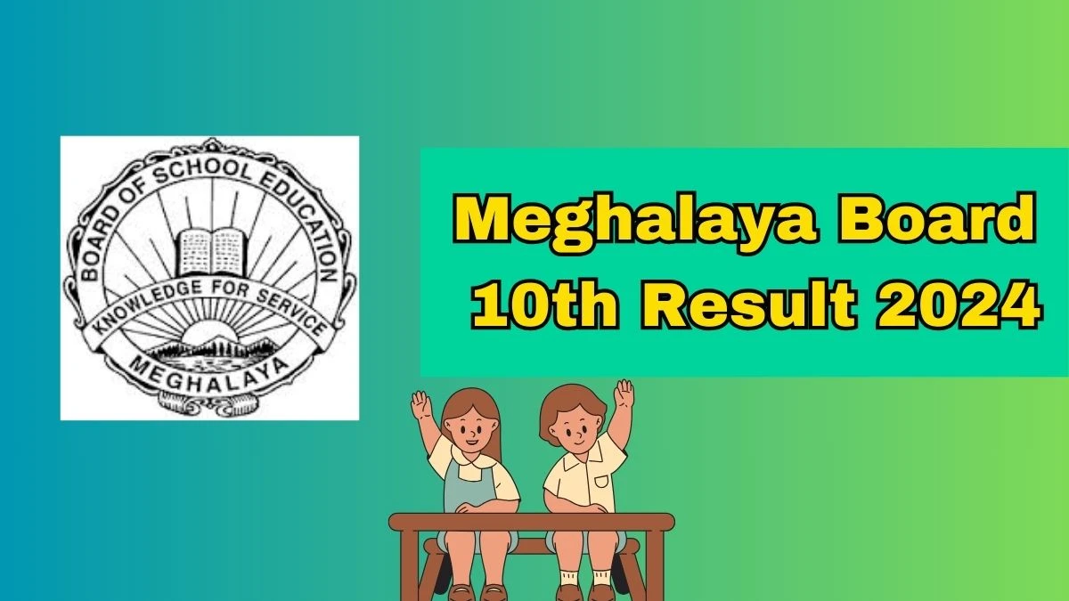 Meghalaya Board 10th Result 2024 (Released) at mbose.in Check Result Link Here