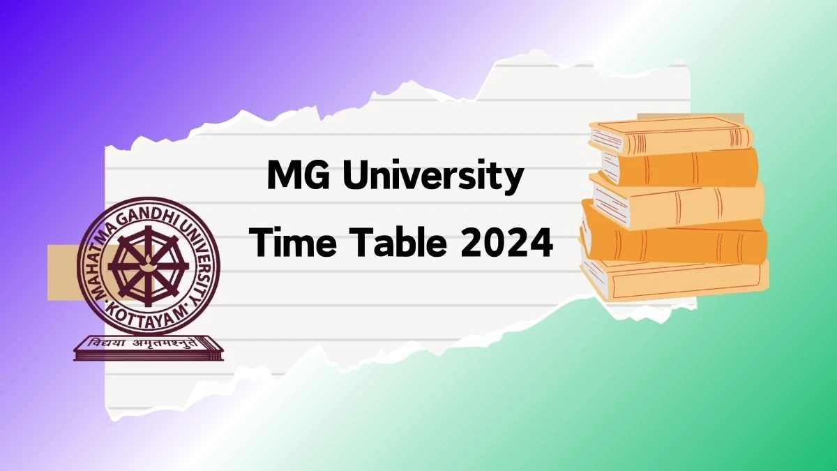 MG University Time Table 2024 (Released) at mgu.ac.in Download Here