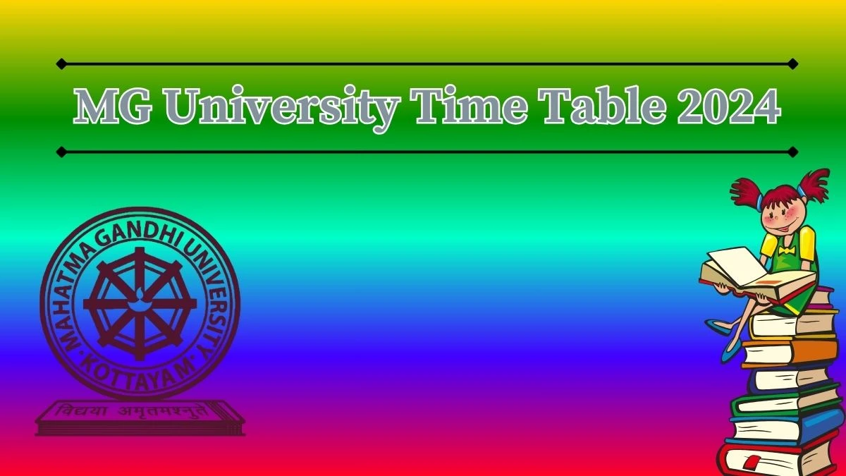 MG University Time Table 2024 (Declared) at mgu.ac.in PDF Out Updates Here