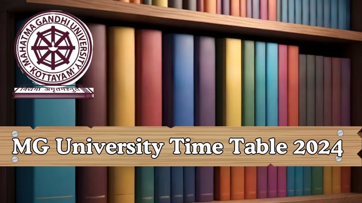 MG University Time Table 2024 (Announced) @ mgu.ac.in II Sem MFA PDF Updates Here