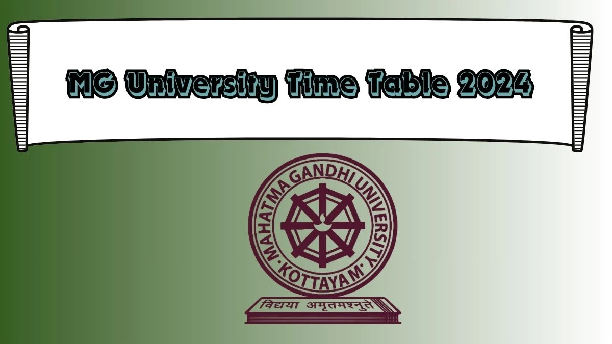 MG University Time Table 2024 (PDF OUT) at mgu.ac.in Download Here