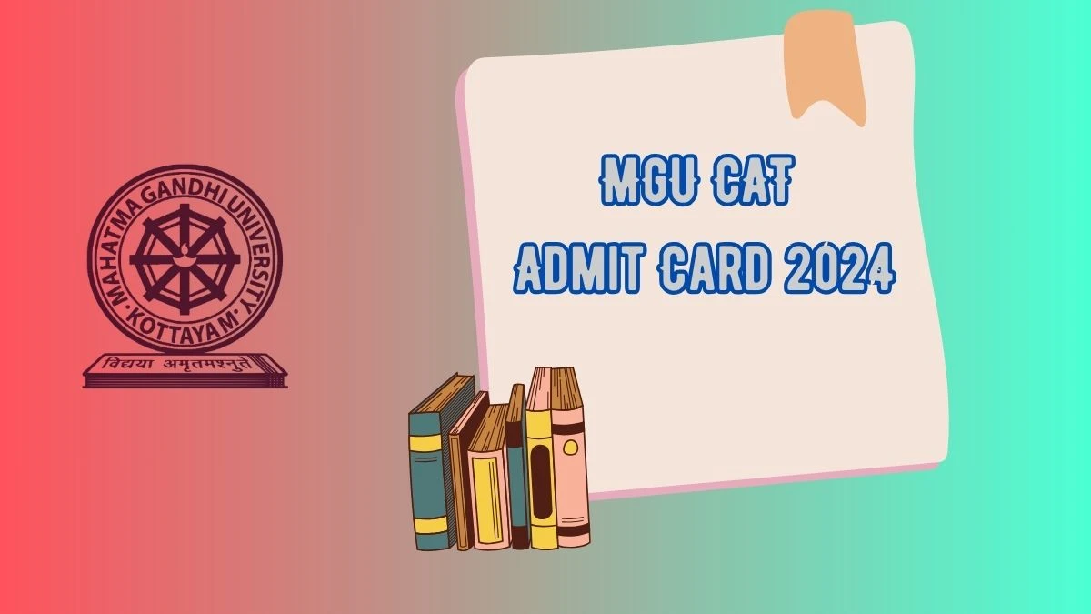 MGU CAT Admit Card 2024 (Soon) at cat.mgu.ac.in Check and Download Here