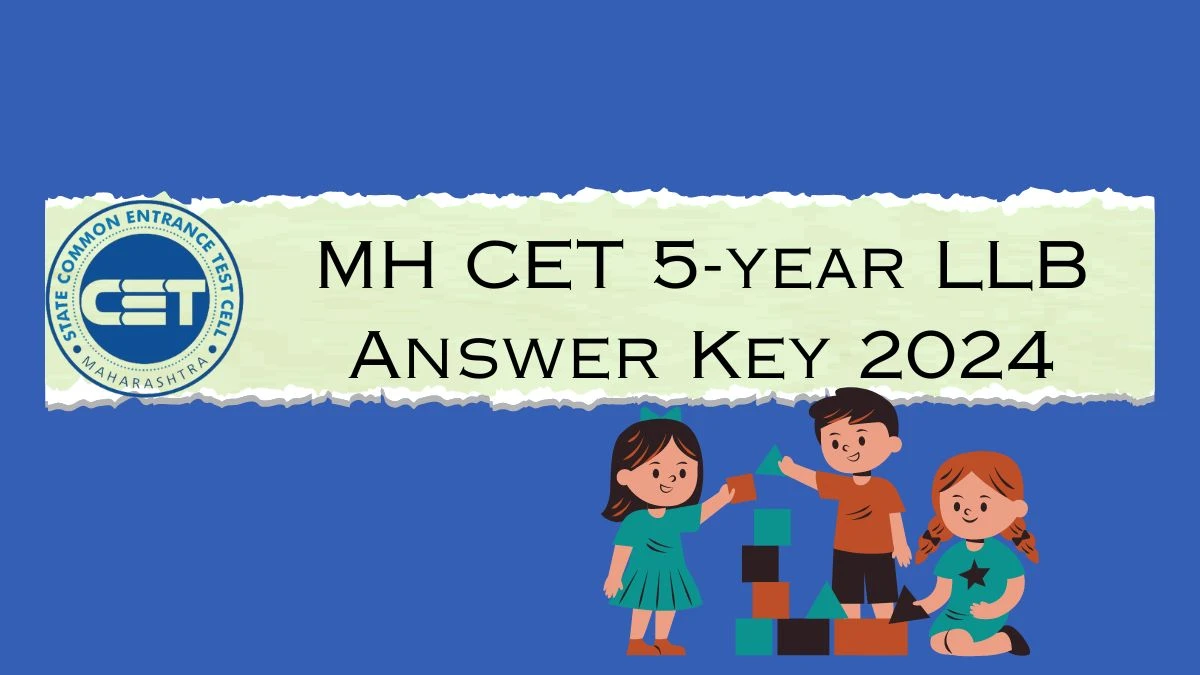 MH CET 5-year LLB Answer Key 2024 at cetcell.mahacet.org Check LLB Answer Key Details Here