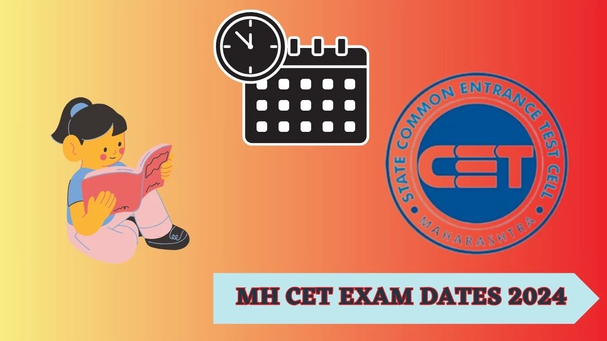 MH CET Exam Dates 2024 at cetcell.mahacet.org Check Exam Schedule Updates Here