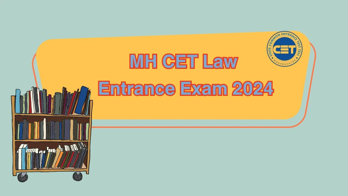 MH CET Law Entrance Exam 2024 @ cetcell.mahacet.org 5 Year LLB Exam Date (Extended) Details Here
